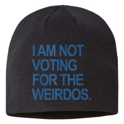 I Am Not Voting For The Weirdos Sustainable Beanie