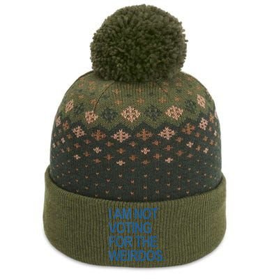 I Am Not Voting For The Weirdos The Baniff Cuffed Pom Beanie