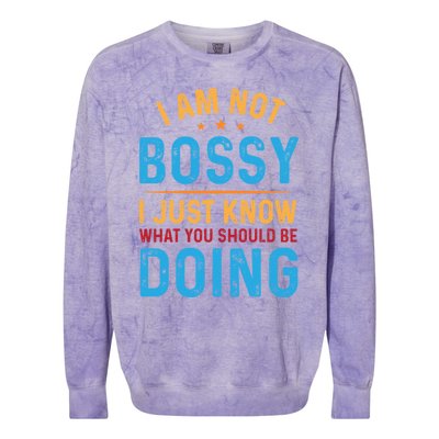 I Am Not Bossy I Just Know What You Should Be Doing Cute Gift Colorblast Crewneck Sweatshirt