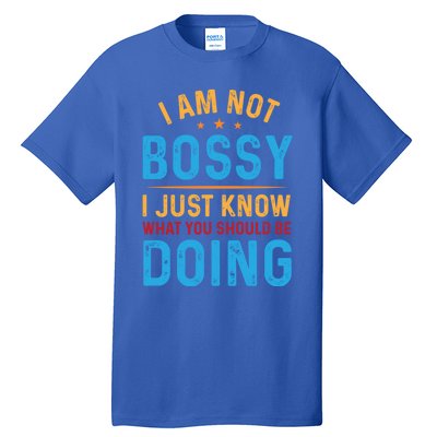 I Am Not Bossy I Just Know What You Should Be Doing Cute Gift Tall T-Shirt