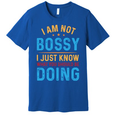 I Am Not Bossy I Just Know What You Should Be Doing Cute Gift Premium T-Shirt