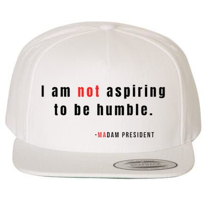 I Am Not Aspiring To Be Humble Wool Snapback Cap