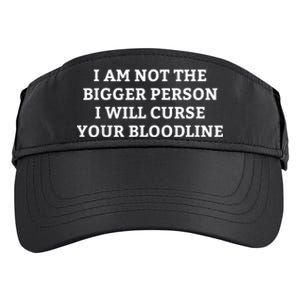 I Am Not The Bigger Person I Will Curse Your Bloodline Funny Adult Drive Performance Visor