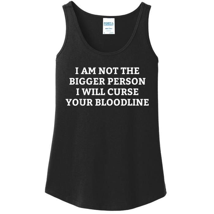 I Am Not The Bigger Person I Will Curse Your Bloodline Funny Ladies Essential Tank