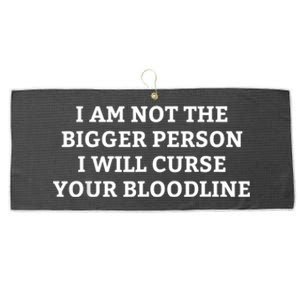 I Am Not The Bigger Person I Will Curse Your Bloodline Funny Large Microfiber Waffle Golf Towel