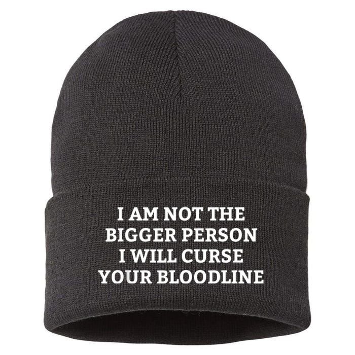 I Am Not The Bigger Person I Will Curse Your Bloodline Funny Sustainable Knit Beanie