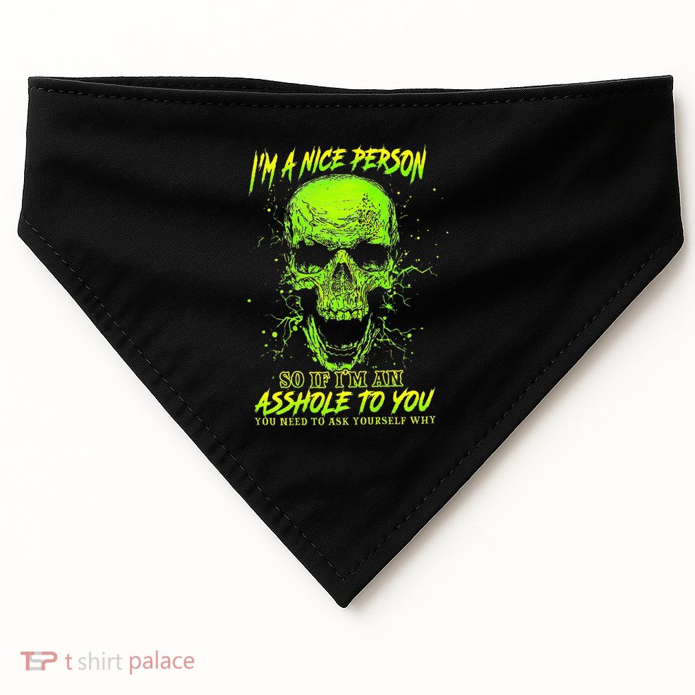 IM A Nice Person So If IM An Asshole To You USA-Made Doggie Bandana