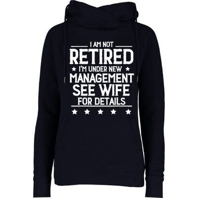 I Am Not Retired IM Under New Management See Wife Details Womens Funnel Neck Pullover Hood