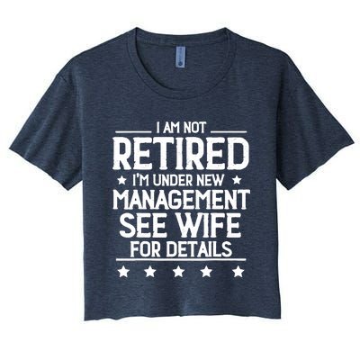 I Am Not Retired IM Under New Management See Wife Details Women's Crop Top Tee