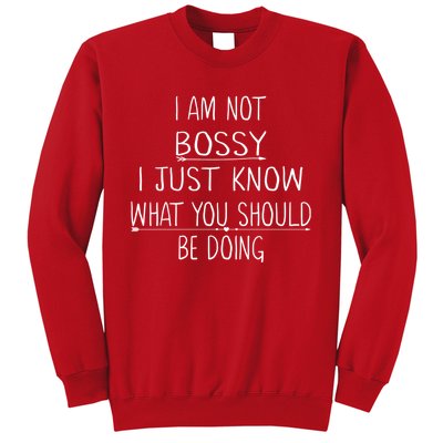 I Am Not Bossy I Just Know What You Should Be Doing Funny Sweatshirt