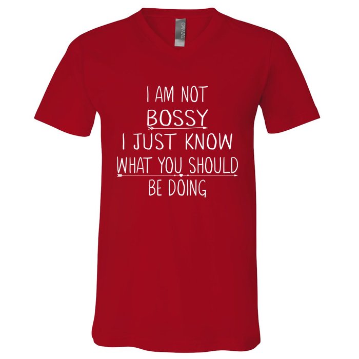 I Am Not Bossy I Just Know What You Should Be Doing Funny V-Neck T-Shirt