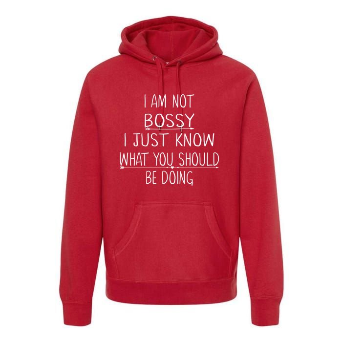 I Am Not Bossy I Just Know What You Should Be Doing Funny Premium Hoodie