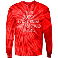 I Am Not Bossy I Just Know What You Should Be Doing Funny Tie-Dye Long Sleeve Shirt