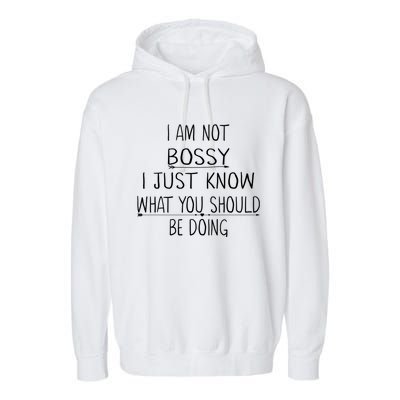 I Am Not Bossy I Just Know What You Should Be Doing Funny Garment-Dyed Fleece Hoodie