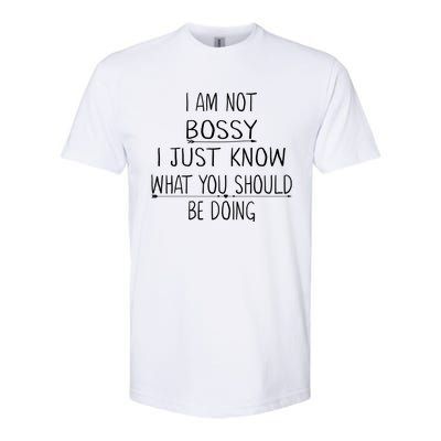 I Am Not Bossy I Just Know What You Should Be Doing Funny Softstyle CVC T-Shirt