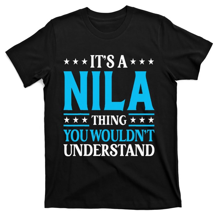 ItS A Nila Thing WouldnT Understand Girl Name Nila T-Shirt