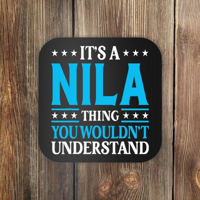 ItS A Nila Thing WouldnT Understand Girl Name Nila Coaster