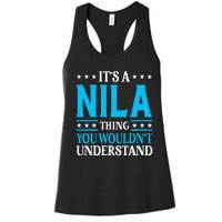 ItS A Nila Thing WouldnT Understand Girl Name Nila Women's Racerback Tank