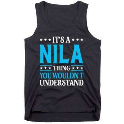 ItS A Nila Thing WouldnT Understand Girl Name Nila Tank Top