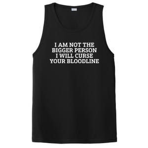 I Am Not The Bigger Person I Will Curse Your Bloodline PosiCharge Competitor Tank