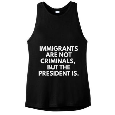 Immigrants Are Not Criminals But The President Is Ladies PosiCharge Tri-Blend Wicking Tank