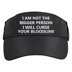 I Am Not The Bigger Person I Will Curse Your Bloodline Adult Drive Performance Visor