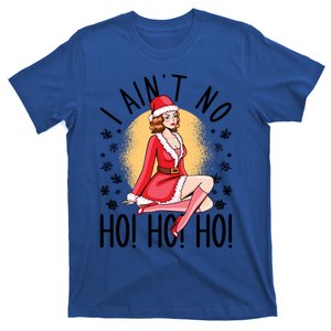 I Ain't No Ho Ho Ho Santa Girl Funny Humor Christmas Great Gift T-Shirt