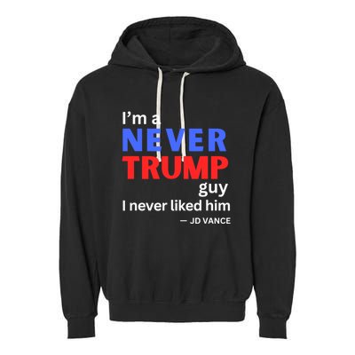 IM A Never Trump Guy I Never Liked Him 2024 Garment-Dyed Fleece Hoodie