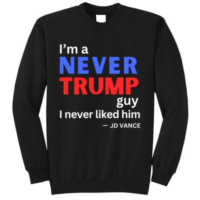 IM A Never Trump Guy I Never Liked Him 2024 Sweatshirt