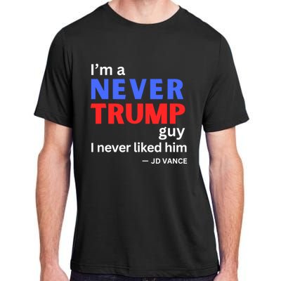 IM A Never Trump Guy I Never Liked Him 2024 Adult ChromaSoft Performance T-Shirt