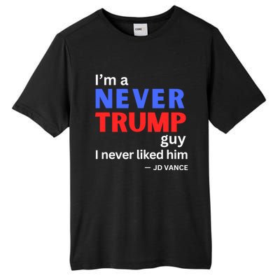 IM A Never Trump Guy I Never Liked Him 2024 Tall Fusion ChromaSoft Performance T-Shirt