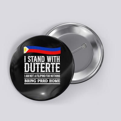 I Am Not A Filipino For Nothing,support President Duterte Button