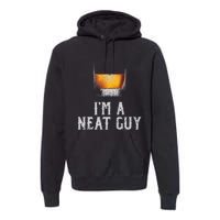 Im A Neat Guy Whiskey Neat Bourbon Drinker Premium Hoodie