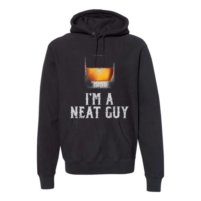 Im A Neat Guy Whiskey Neat Bourbon Drinker Premium Hoodie