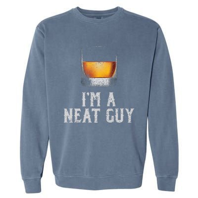 Im A Neat Guy Whiskey Neat Bourbon Drinker Garment-Dyed Sweatshirt