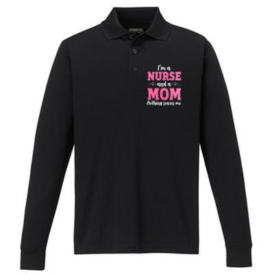 Im A Nurse And A Mom Nothings Scares Funny Nursing Mother Gift Performance Long Sleeve Polo