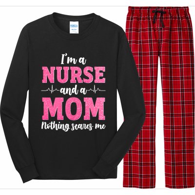 Im A Nurse And A Mom Nothings Scares Funny Nursing Mother Gift Long Sleeve Pajama Set