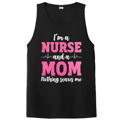 Im A Nurse And A Mom Nothings Scares Funny Nursing Mother Gift PosiCharge Competitor Tank