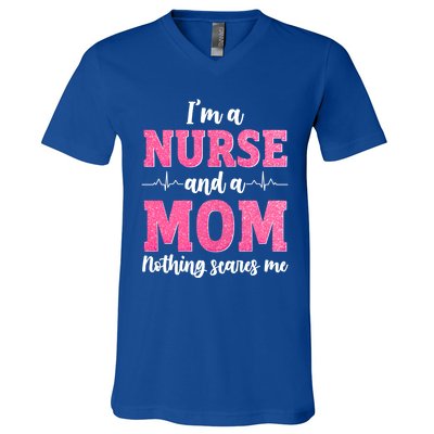 Im A Nurse And A Mom Nothings Scares Funny Nursing Mother Gift V-Neck T-Shirt