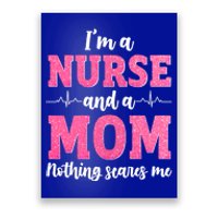 Im A Nurse And A Mom Nothings Scares Funny Nursing Mother Gift Poster