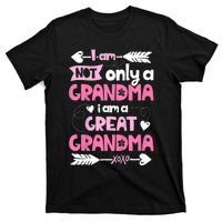 I Am Not Only A Grandma Family Women Great Grandma T-Shirt