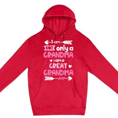 I Am Not Only A Grandma Family Women Great Grandma Premium Pullover Hoodie