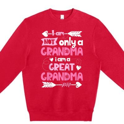 I Am Not Only A Grandma Family Women Great Grandma Premium Crewneck Sweatshirt