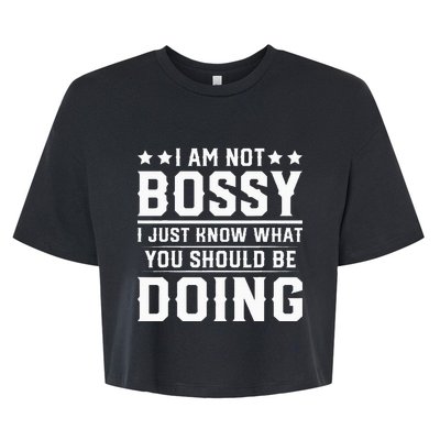 I Am Not Bossy I Just Know What You Should Be Doing Funny Bella+Canvas Jersey Crop Tee