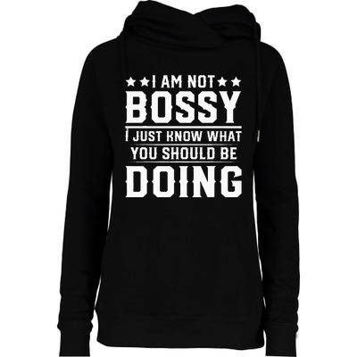 I Am Not Bossy I Just Know What You Should Be Doing Funny Womens Funnel Neck Pullover Hood