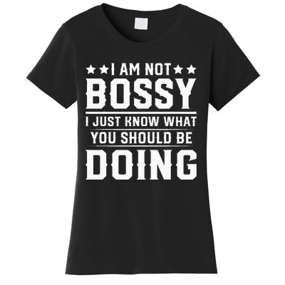 I Am Not Bossy I Just Know What You Should Be Doing Funny Women's T-Shirt