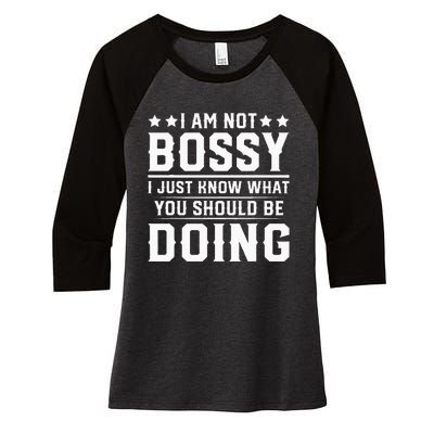 I Am Not Bossy I Just Know What You Should Be Doing Funny Women's Tri-Blend 3/4-Sleeve Raglan Shirt