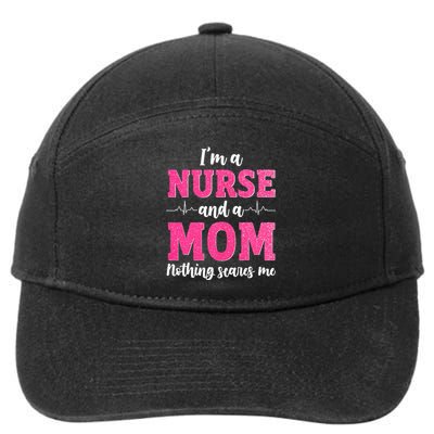 I'm A Nurse And A Mom Nothings Scares Funny Nursing Mother 7-Panel Snapback Hat