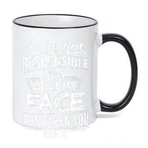 I Am Not Responsible For What My Face Does When You Talk 11oz Black Color Changing Mug