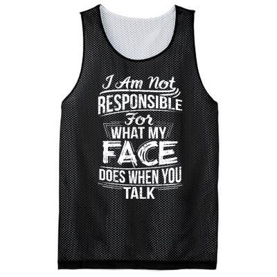 I Am Not Responsible For What My Face Does When You Talk Mesh Reversible Basketball Jersey Tank